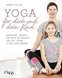 Yoga für dich und dein Kind: Gemeinsame Übungen...