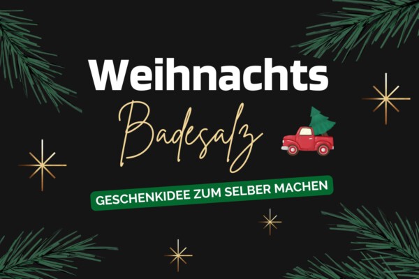 Badesalz selber herstellen Geschenk Weihnachten