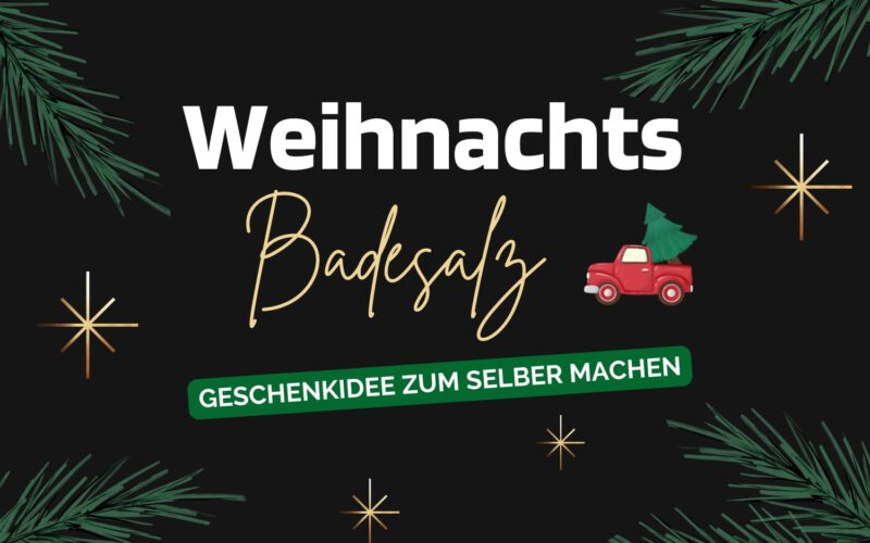 Badesalz selber herstellen Geschenk Weihnachten