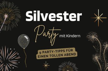 Silvester mit Kindern feiern